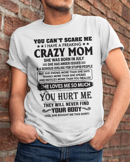 July - You Can’t Scare Me I Have A Freaking Crazy Mom - Gift For Son From Mom - DOAN07 (SKU10-09-07)