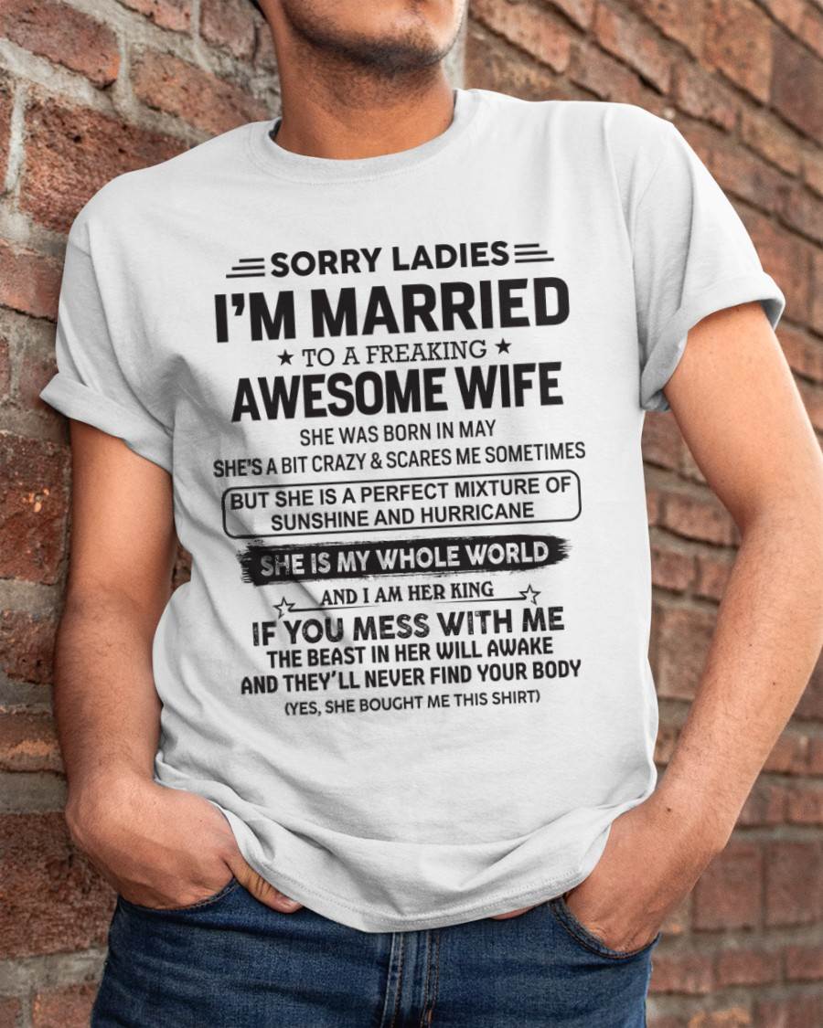 May - Sorry Ladies I'm Married To A Freaking Awesome Wife - Gift For Your Boyfriend, Husband From Wife - DOAN05 (SKU10-135-05)
