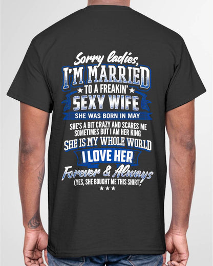 "SORRY LADIES, I'M MARRIED TO A FREAKING SEXY WIFE " –  COOL T - SHIRT FROM WFIE – TIEN05 (SKU2606-59-05)