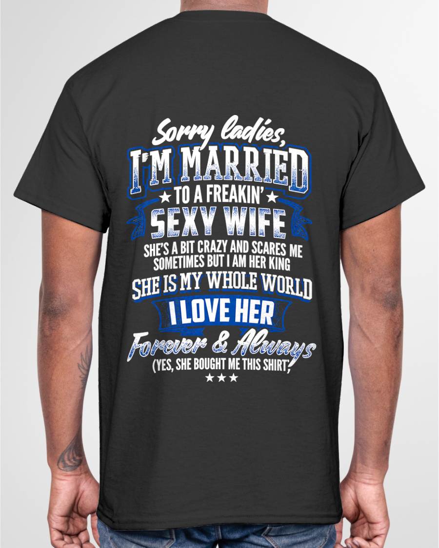 "SORRY LADIES, I'M MARRIED TO A FREAKING SEXY WIFE " – COOL T - SHIRT FROM WFIE – TIEN00 (SKU2606-59-00)