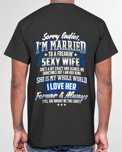 "SORRY LADIES, I'M MARRIED TO A FREAKING SEXY WIFE " – COOL T - SHIRT FROM WFIE – TIEN00 (SKU2606-59-00)