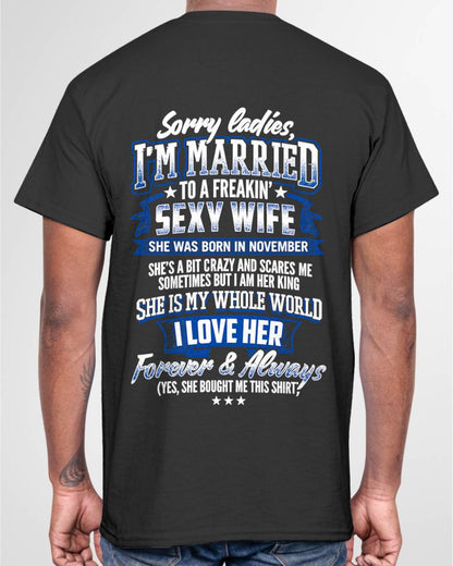 "SORRY LADIES, I'M MARRIED TO A FREAKING SEXY WIFE " –  COOL T - SHIRT FROM WFIE – TIEN11 (SKU2606-59-11)
