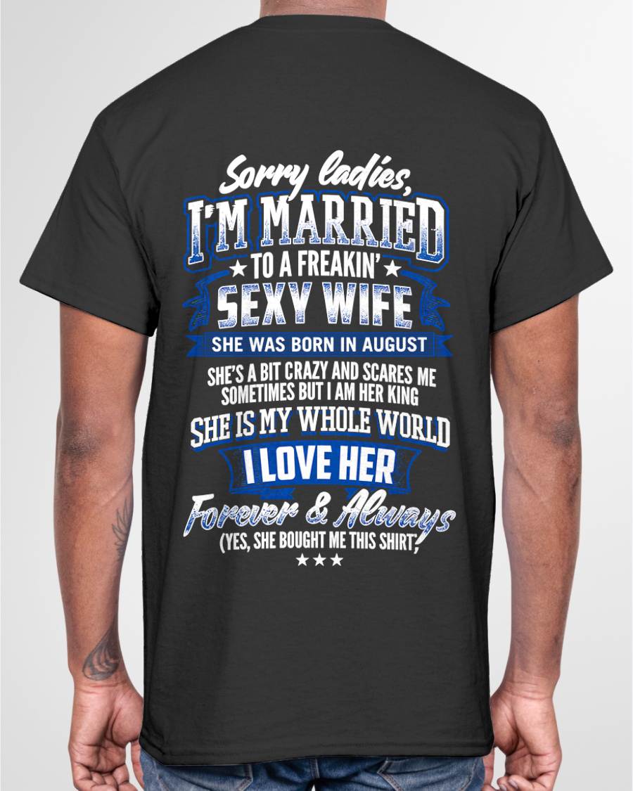 "SORRY LADIES, I'M MARRIED TO A FREAKING SEXY WIFE " –  COOL T - SHIRT FROM WFIE – TIEN08 (SKU2606-59-08)
