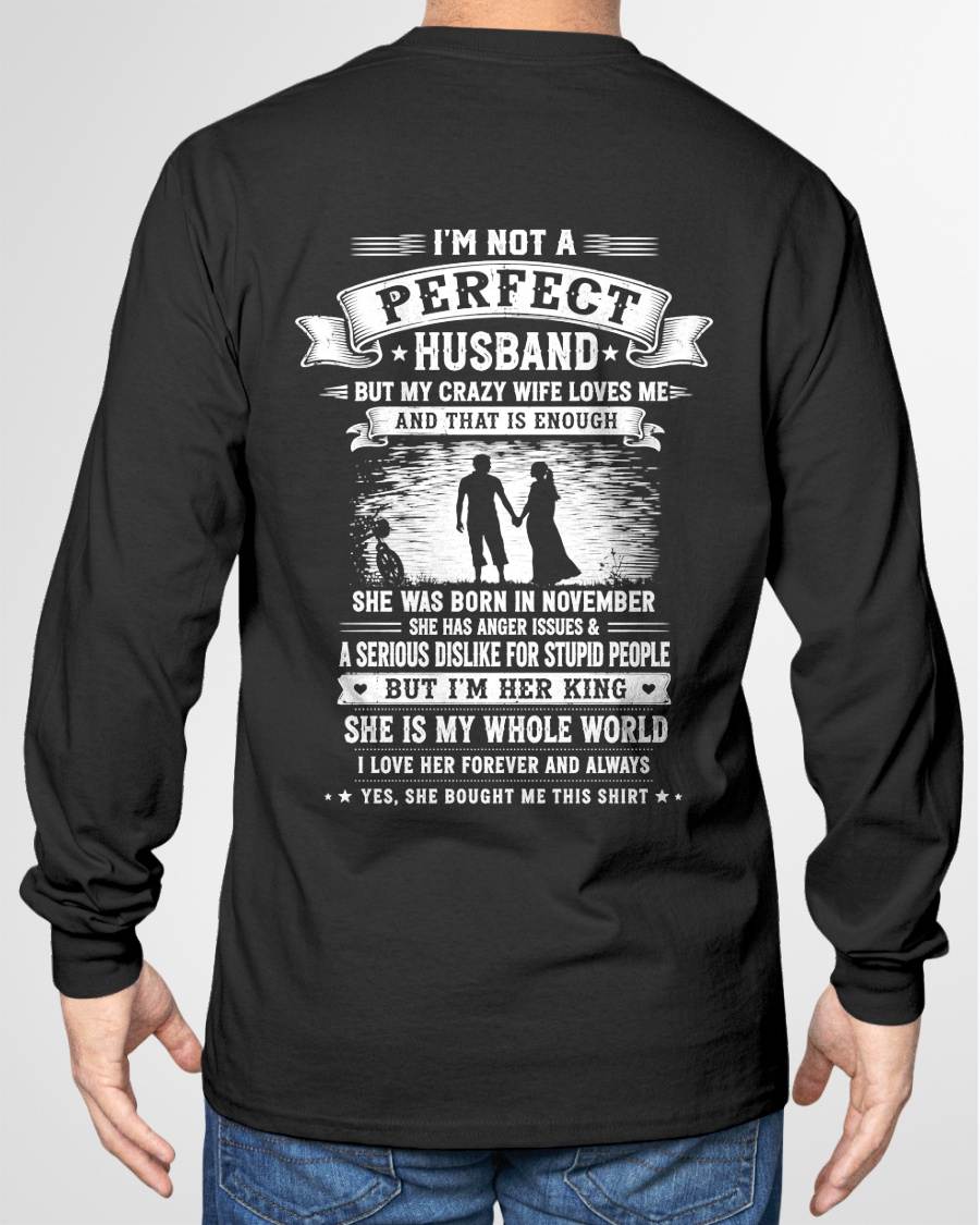 NOVEMBER – "I'M NOT A PERFECT HUSBAND BUT I HAVE A CRAZY WIFE - LOVE ME" –  T - SHIRT FROM WIFE – TIEN11 (SKU2606-343-11)