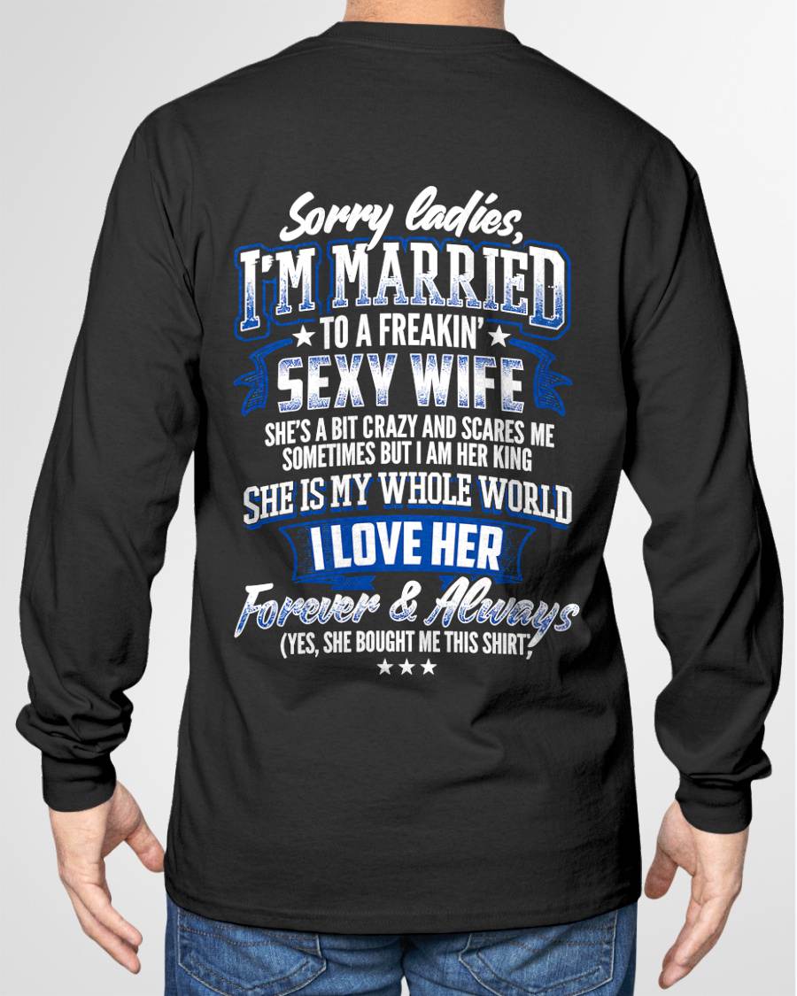 "SORRY LADIES, I'M MARRIED TO A FREAKING SEXY WIFE " – COOL T - SHIRT FROM WFIE – TIEN00 (SKU2606-59-00)
