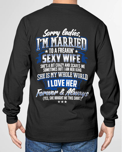 "SORRY LADIES, I'M MARRIED TO A FREAKING SEXY WIFE " – COOL T - SHIRT FROM WFIE – TIEN00 (SKU2606-59-00)