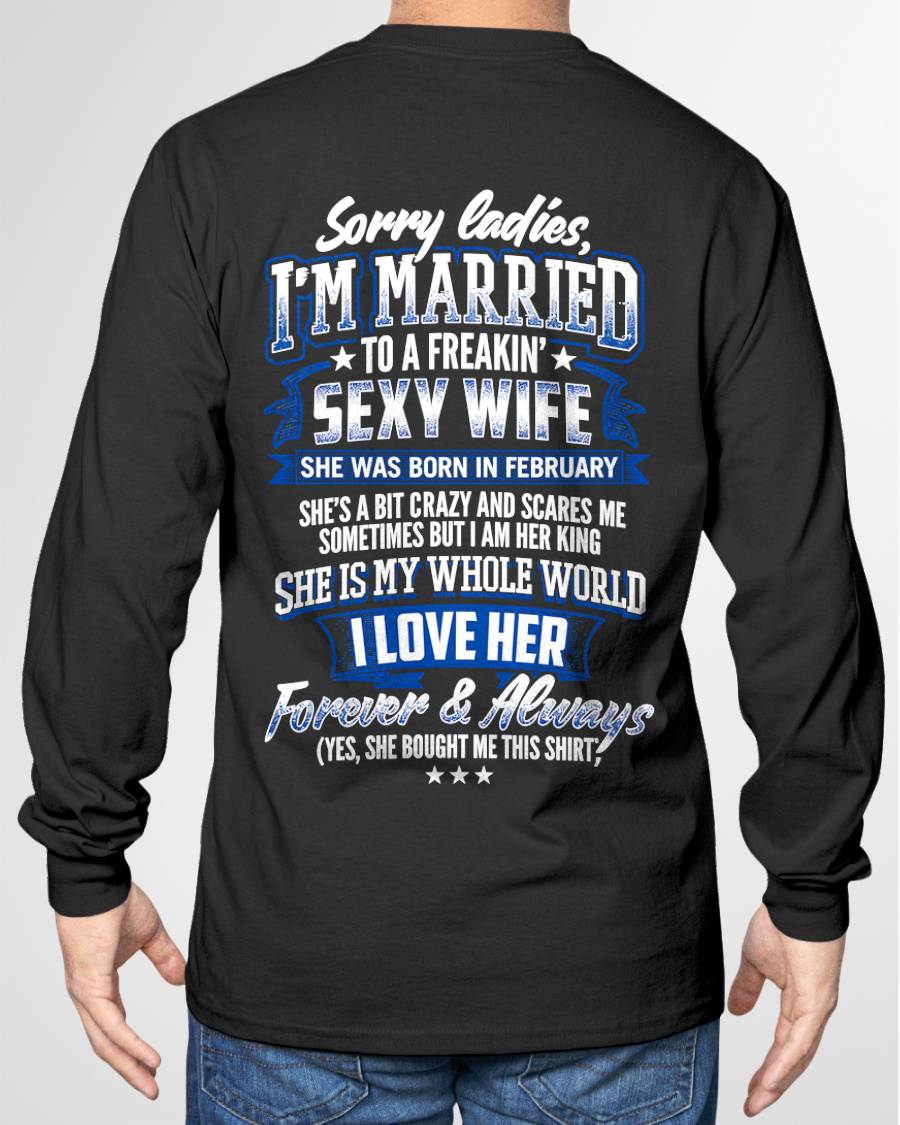 "SORRY LADIES, I'M MARRIED TO A FREAKING SEXY WIFE " – COOL T - SHIRT FROM WFIE – TIEN02 (SKU2606-59-02)
