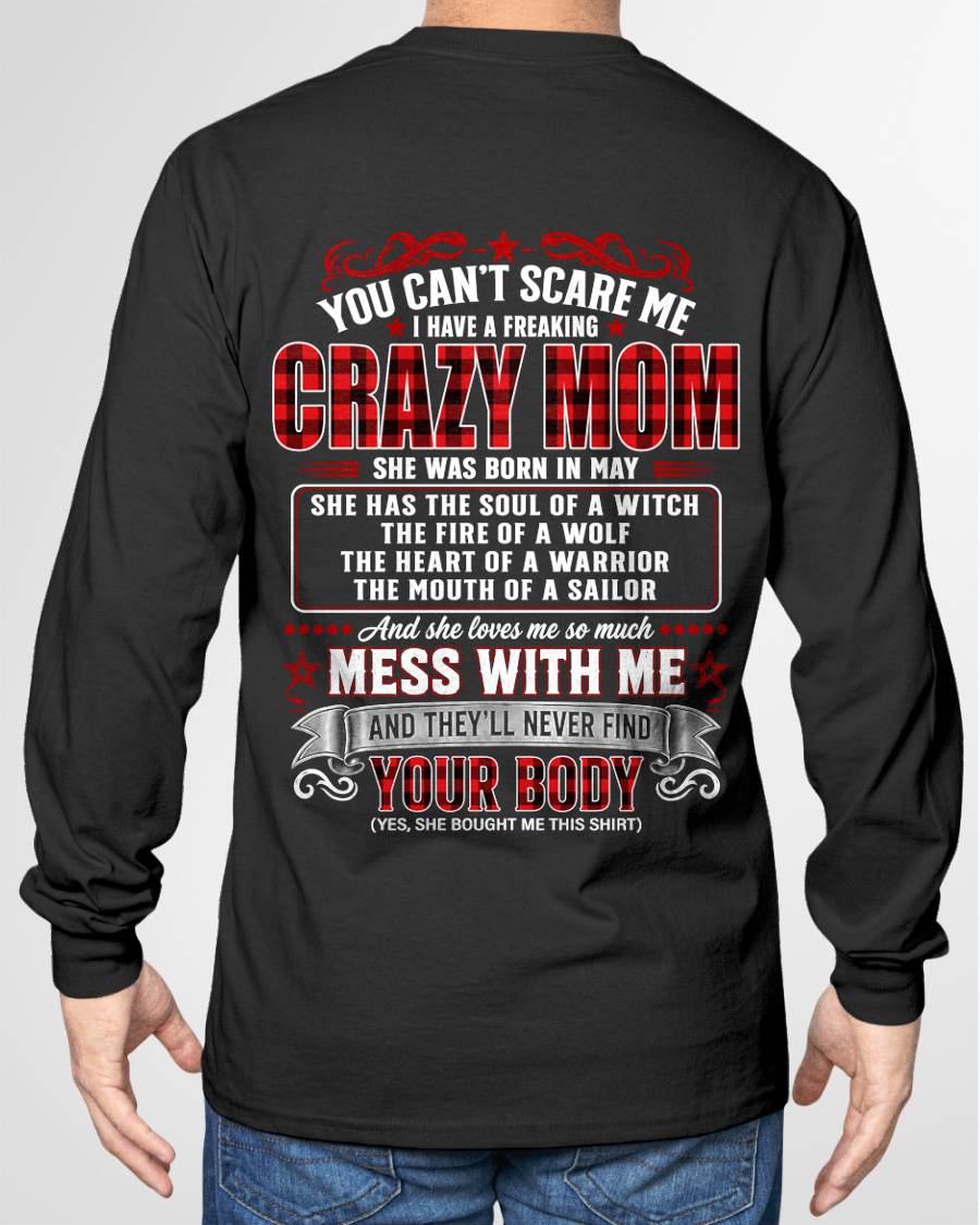 MAY - "YOU CAN'T SCARE ME - I HAVE A FREAKING CRAZY MOM" – MEANINGFUL GIFT FROM MOM – TIEN05 (SKU2608-471-05)