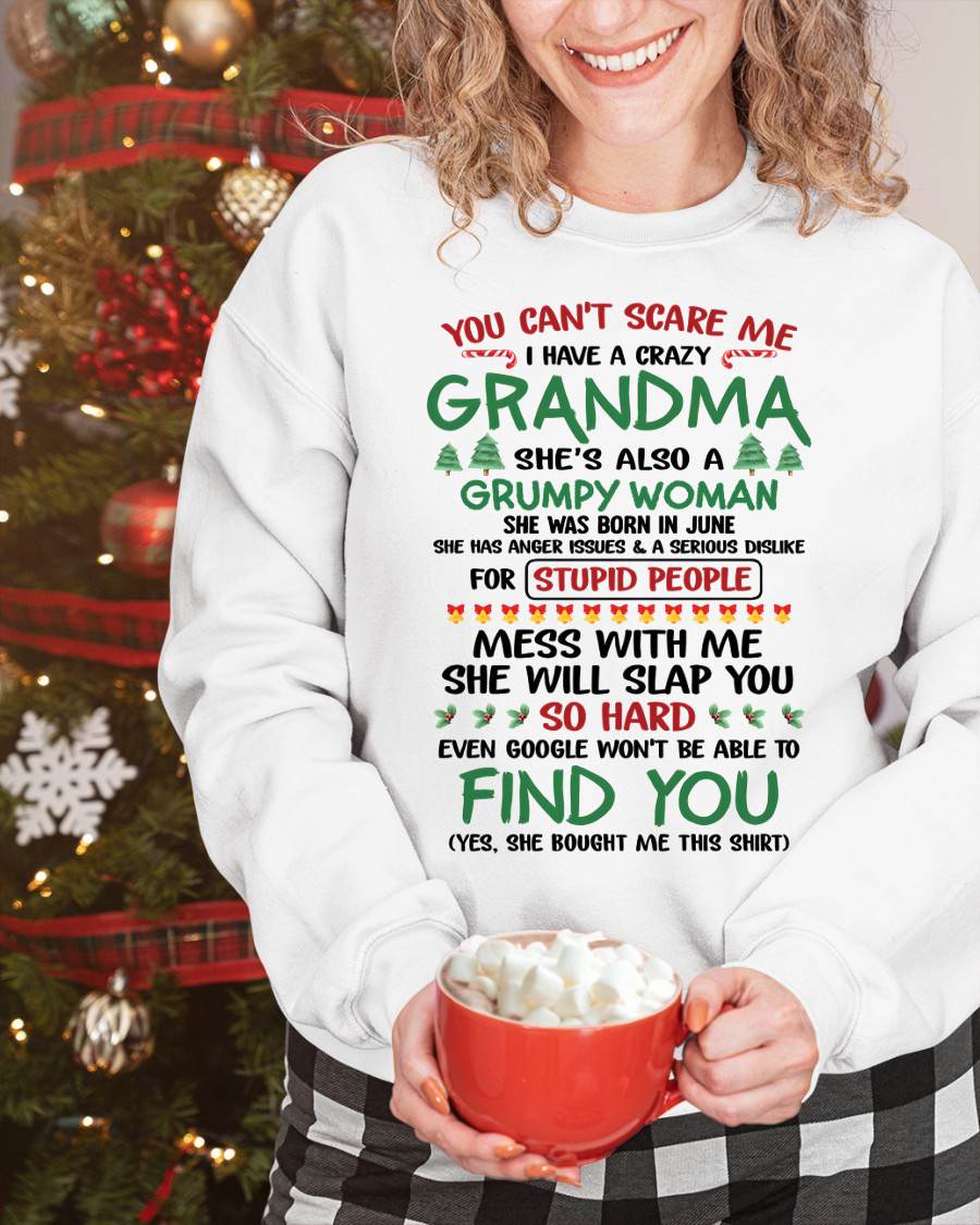 June – You Can’t Scare Me I Have A Crazy Grandma – The Perfect Christmas Gift For Grandson And Granddaughter From Grandma – DOAN06 (SKU11-24-06)