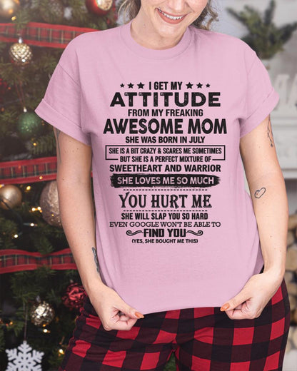 July - I Get My Attitude From My Freaking Awesome Mom - Perfect Gift For Son & Daughter From Mom - TIEN07 (SKU05-99-07)