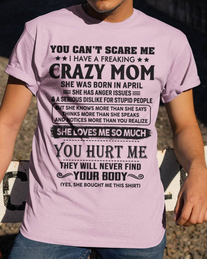 April - You Can’t Scare Me I Have A Freaking Crazy Mom - Gift For Son From Mom - DOAN04 (SKU10-09-04)