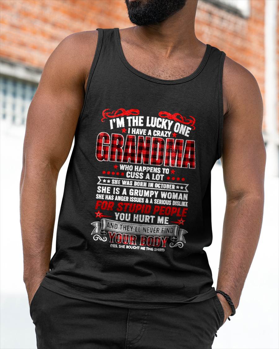OCTOBER – "I'M THE LUCKY ONE - I HAVE A CRAZY GRANDMA - MESS WITH ME - THEY'LL NEVER FIND YOUR BODY" – T-SHIRT FROM GRANDMA – TIEN10 (SKU2608-51-10)