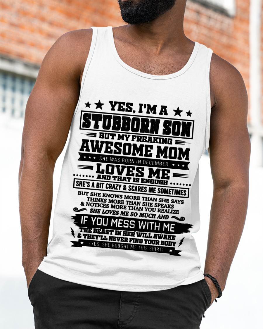 "I'M A STUBBORN SON BUT I HAVE A FREAKING AWESOME MOM - SHE'S LOVE ME SO MUCH"  – GIFT FROM MOM TO SON – TIEN12 (SKU2606-80-12)