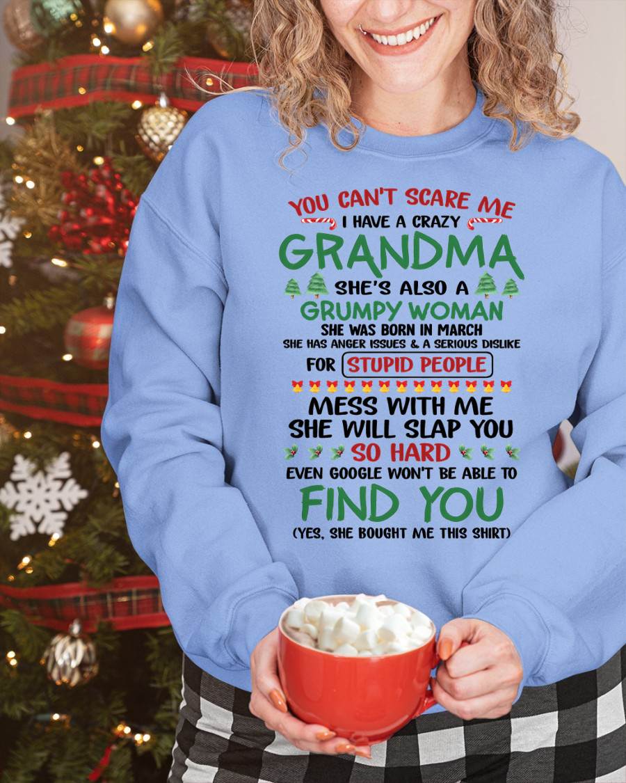 March – You Can’t Scare Me I Have A Crazy Grandma – The Perfect Christmas Gift For Grandson And Granddaughter From Grandma – DOAN03 (SKU11-24-03)