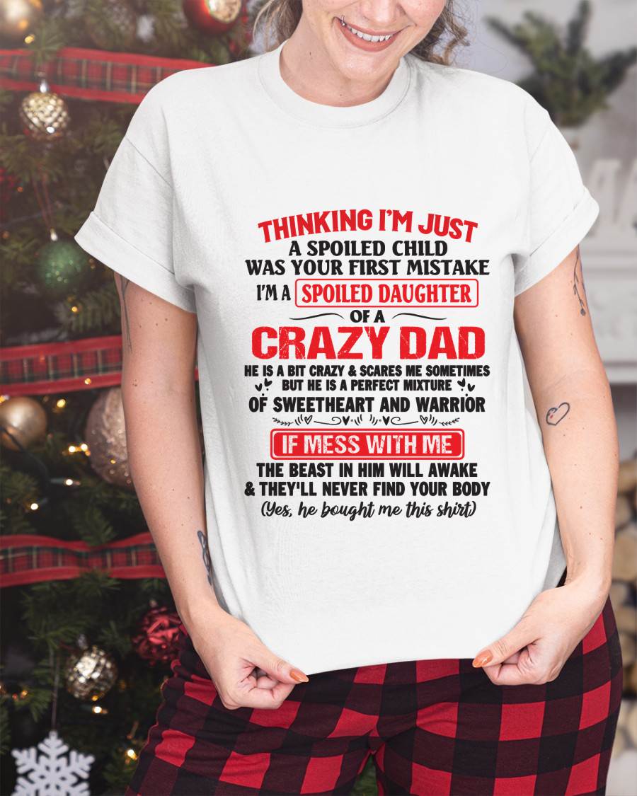 I AM A SPOILED CHILD WAS YOUR FIRST MISTAKE - FROM DAD - TIEN00