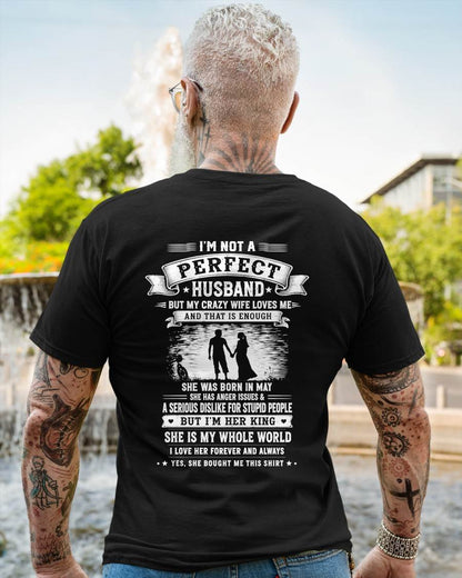 MAY – "I'M NOT A PERFECT HUSBAND BUT I HAVE A CRAZY WIFE - LOVE ME" –  T - SHIRT FROM WIFE – TIEN05 (SKU2606-343-05)