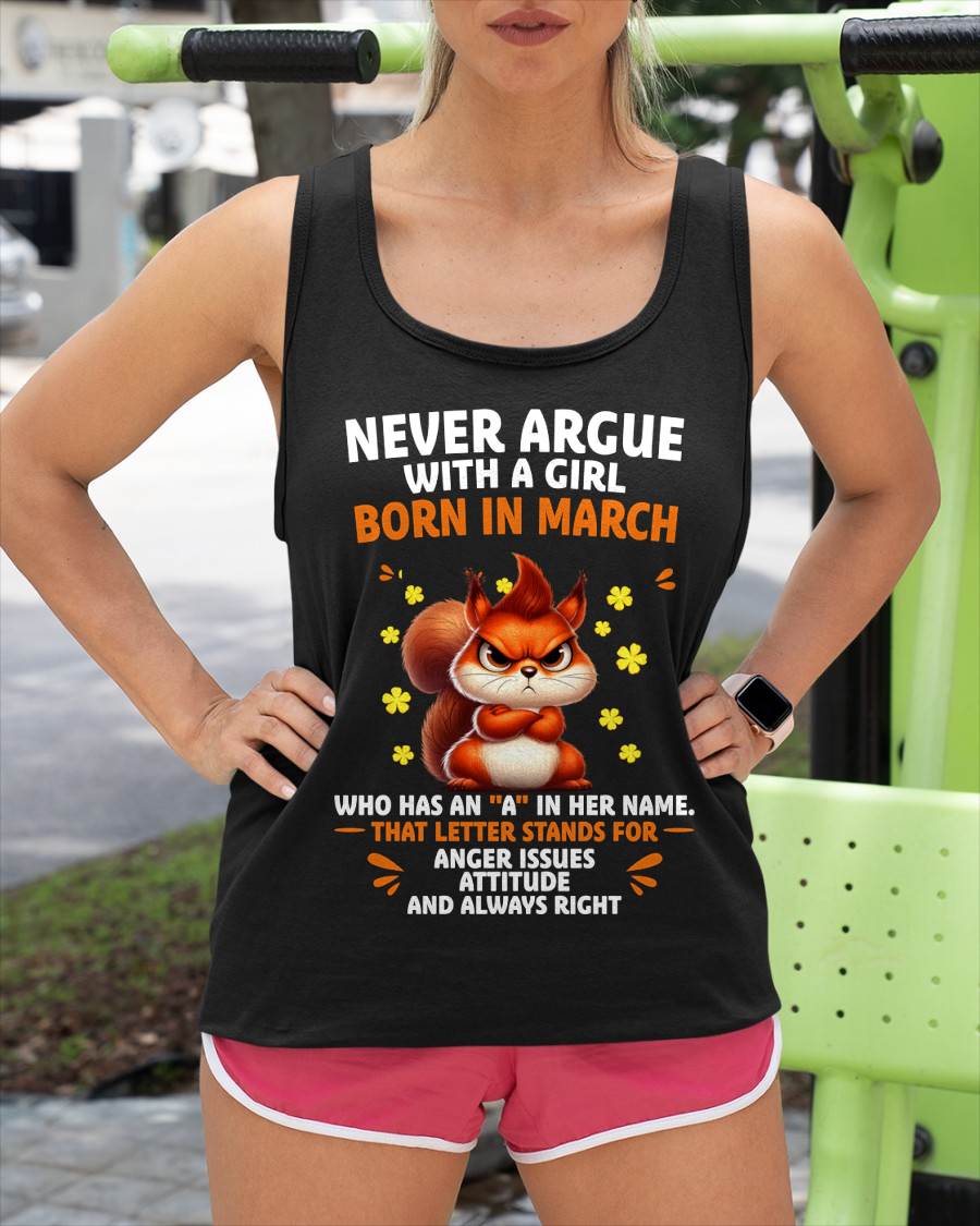 MARCH – "NEVER ARGUE WITH A GIRL BECAUSE GIRL ALWAYS RIGHT" –  CUTE T - SHIRT FOR WOMEN – TIEN03 (SKU2607-93-03)