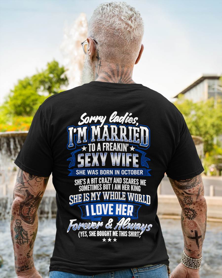 "SORRY LADIES, I'M MARRIED TO A FREAKING SEXY WIFE " –  COOL T - SHIRT FROM WFIE – TIEN10 (SKU2606-59-10)