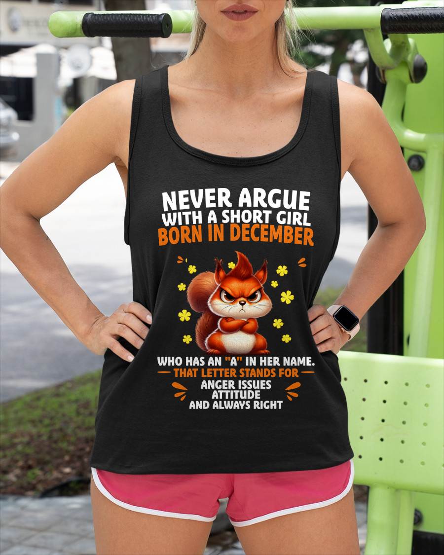 "NEVER ARGUE WITH A SHORT GIRL BECAUSE I'M ALWAYS RIGHT" –  CUTE T - SHIRT FOR WOMEN – TIEN12 (SKU2606-154-12)