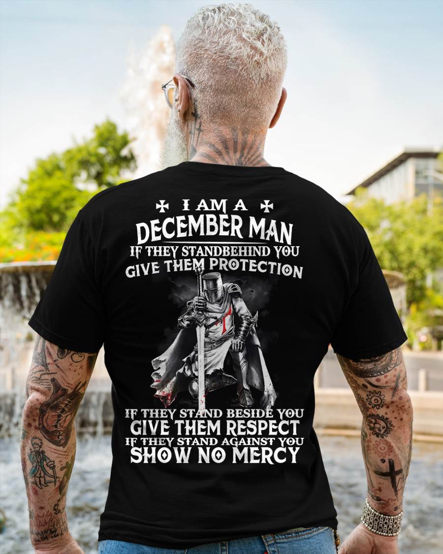 I AM A DECEMBER MAN IF THEY STAND BEHIND YOU GIVE THEM PROTECTION - T-SHIRT FOR MAN - DOAN12 (SKU07-77-12)