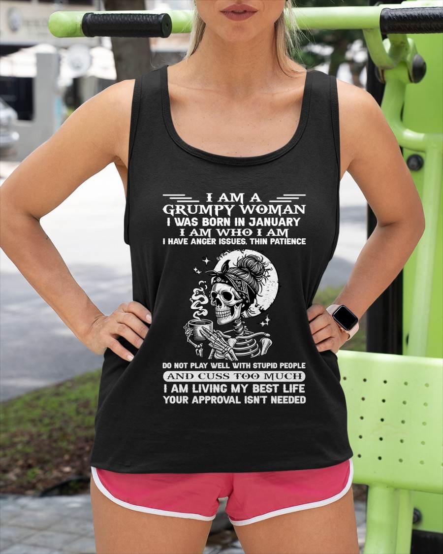 JANUARY – "I AM A GRUMPY WOMEN - I HAVE ANGER ISSUES AND THIN PATIENCE " – T – SHIRT FOR WOMEN – TIEN01 (SKU2607-220-01)