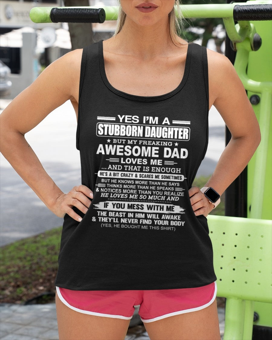 Yes I’m A Stubborn Daughter T-Shirt – Birthday Gift From Dad / Man - TIEN00 (SKU11-34-00)