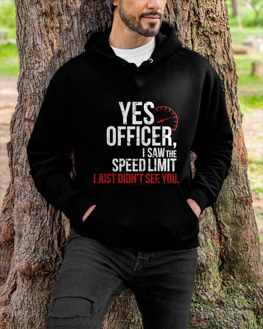 Yes officer, I saw the speed limit, I just didn’t see you - Gift For Mechanic - DOAN (SKUM08-D10)