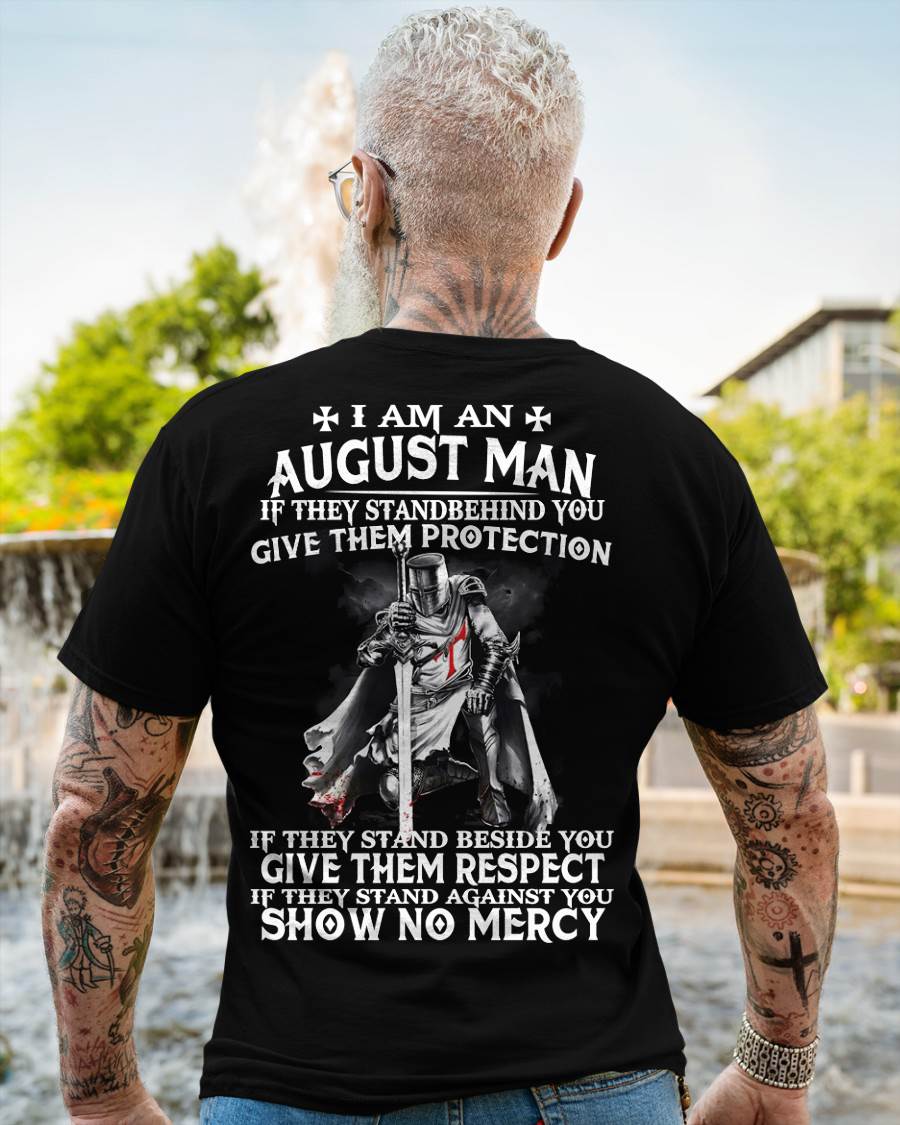 I AM A AUGUST MAN IF THEY STAND BEHIND YOU GIVE THEM PROTECTION - T-SHIRT FOR MAN - DOAN08 (SKU07-77-08)