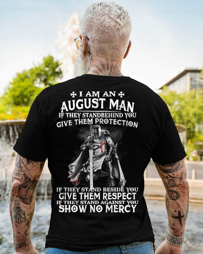 I AM A AUGUST MAN IF THEY STAND BEHIND YOU GIVE THEM PROTECTION - T-SHIRT FOR MAN - DOAN08 (SKU07-77-08)