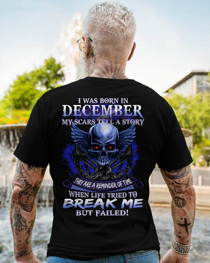 I WAS BORN IN DECEMBER MY SCARS TELL A STORY - T-SHIRT FOR MAN - DOAN12 (SKU08-68-12)