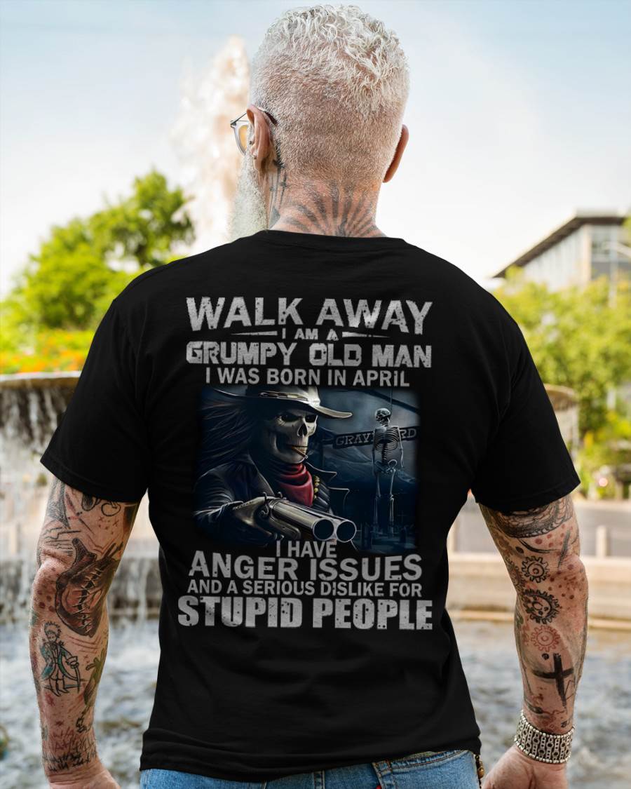 APRIL - WALK AWAY I AM A GRUMPY OLD MAN - T-SHIRT FOR MAN - DOAN04 (SKU08-29-04)