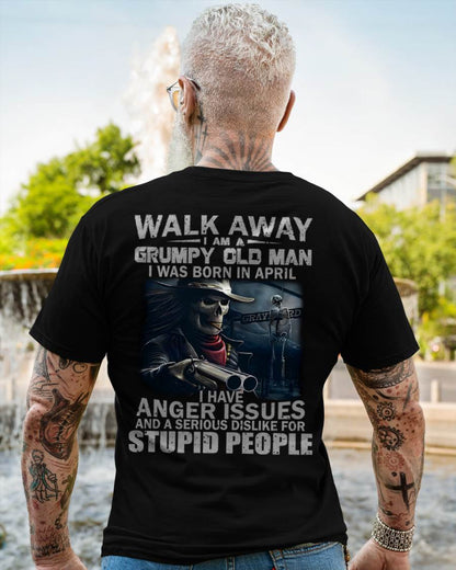 APRIL - WALK AWAY I AM A GRUMPY OLD MAN - T-SHIRT FOR MAN - DOAN04 (SKU08-29-04)