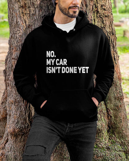 No. My Car Isn’t Done Yet - Gift For Mechanic - DOAN (SKUM08-D07)