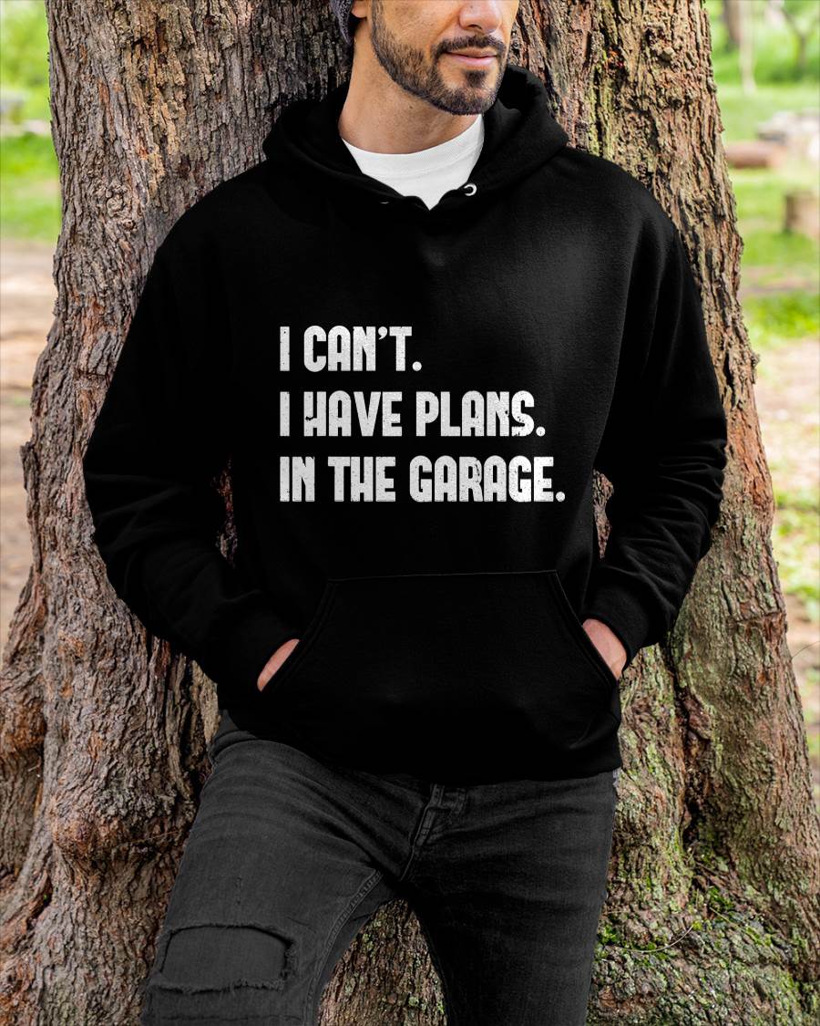 I Can’t. I Have Plans. In The Garage. - Gift For Mechanic - DOAN (SKUM08-D02)