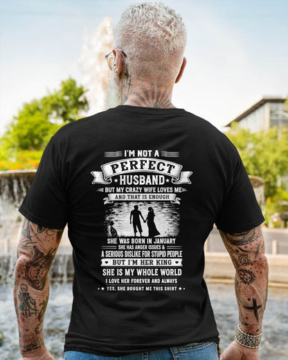JANUARY  – "I'M NOT A PERFECT HUSBAND BUT I HAVE A CRAZY WIFE - LOVE ME" –  T - SHIRT FROM WIFE – TIEN01 (SKU2606-343-01)