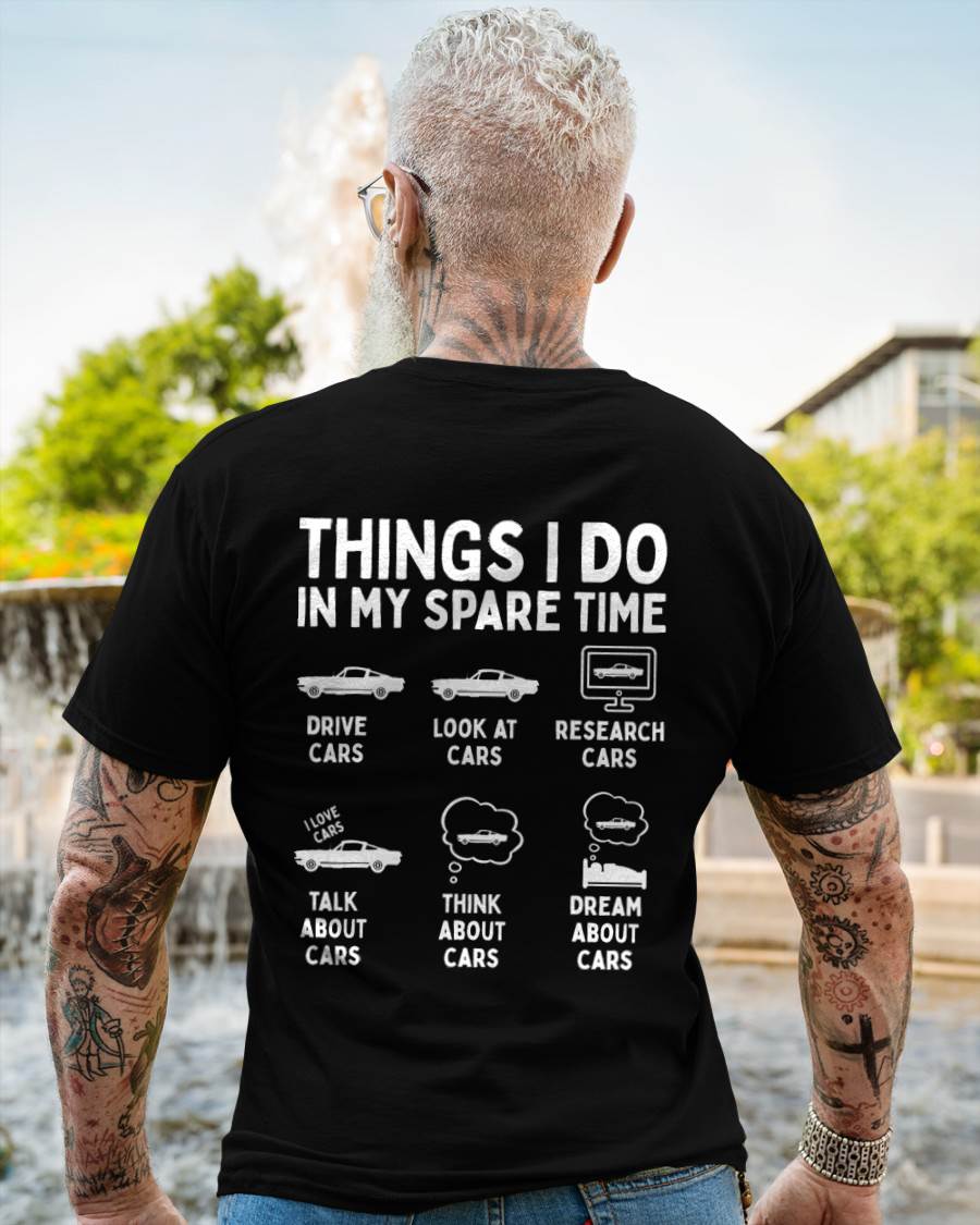 Things I Do in My Spare Time Car Enthusiast Funny Car Guy T-Shirt - Gift For Mechanic - DOAN (SKUM08-D14)