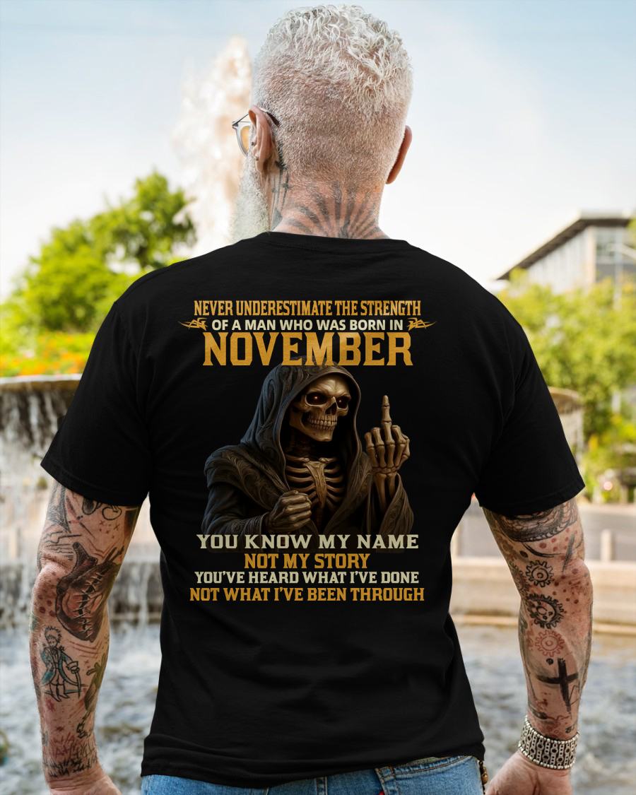 NOVEMBER - NEVER UNDERESTIMATE - BIRTHDAY T-SHIRT FOR MEN - TIEN11 (SKU26T-01-06-11)