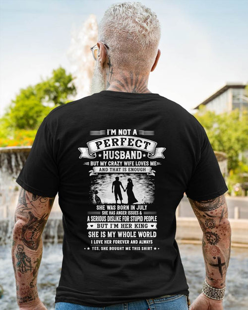 JULY – "I'M NOT A PERFECT HUSBAND BUT I HAVE A CRAZY WIFE - LOVE ME" –  T - SHIRT FROM WIFE – TIEN07 (SKU2606-343-07)