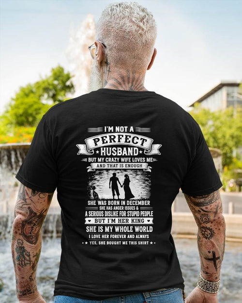 DECEMBER – "I'M NOT A PERFECT HUSBAND BUT I HAVE A CRAZY WIFE - LOVE ME" –  T - SHIRT FROM WIFE – TIEN12 (SKU2606-343-12)