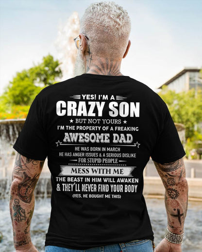 March - Yes! I'm A Crazy Son But Not Yours I'm The Property Of A Freaking Awesome Dad - Gift For Son From Dad - DOAN03 (SKU07-52-03)