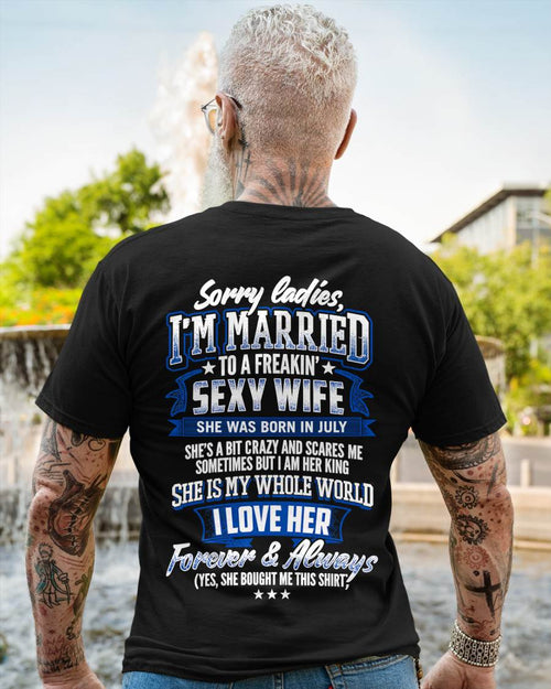 "SORRY LADIES, I'M MARRIED TO A FREAKING SEXY WIFE " –  COOL T - SHIRT FROM WFIE – TIEN07 (SKU2606-59-07)