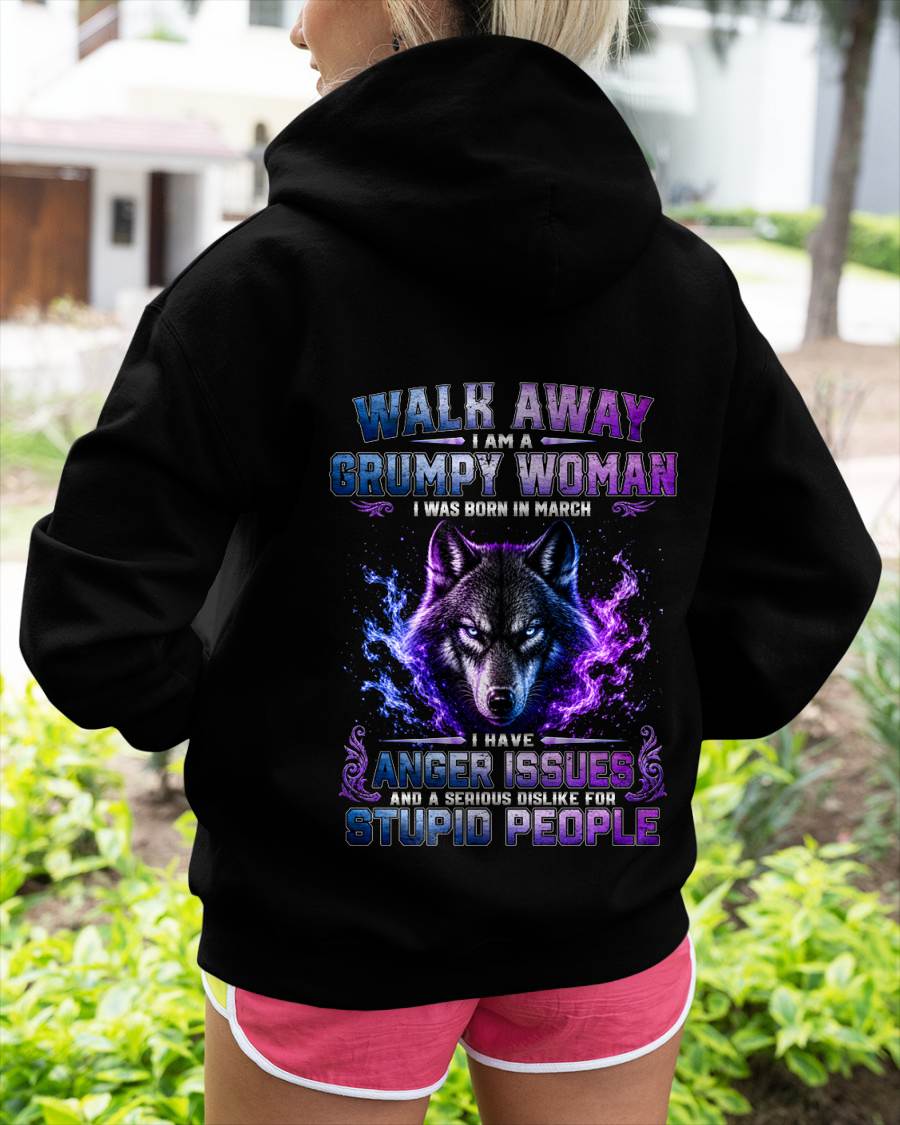 MARCH – "I'M A GRUMPY WOMAN - I'M SERIOUS DISLIKE STUPID PEOPLE" – T-SHIRT FOR WOMEN – TIEN03 (SKU2607-332-03)
