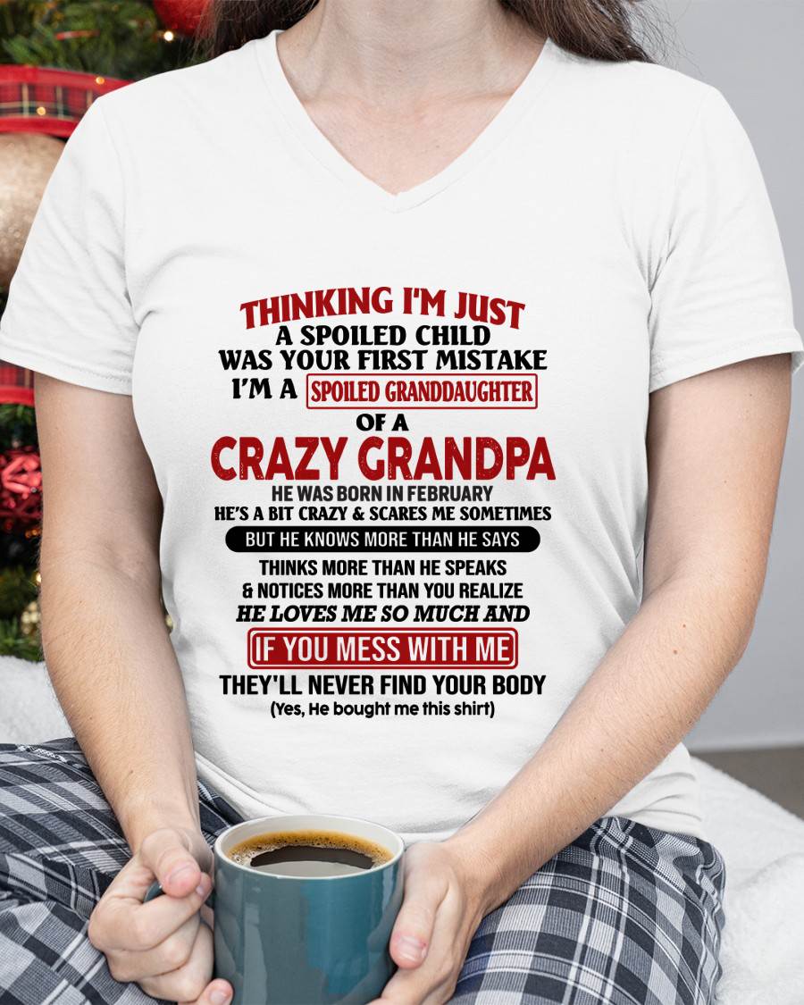 February  – "I'm A Spoiled Granddaughter Of A Crazy Grandpa" – The Beautiful T - Shirt From Grandpa – TIEN02 (SKU-GPD1-NTT02)