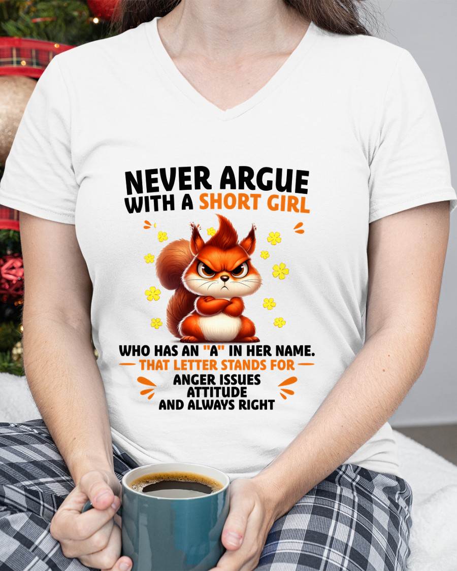 "Never Argue With A Short Girl" – The Beautiful T - Shirt For Women – TIEN00 (SKU2606-260-00)