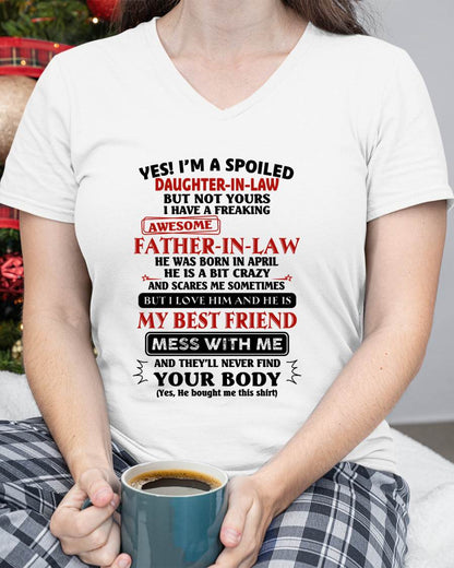 APRIL - "YES I'M A SPOILED DAUGHTER-IN-LAW - I HAVE A FREAKING AWESOME FATHER-IN-LAW" - SPECIAL GIFT - TIEN04 (SKU2608-221-04)