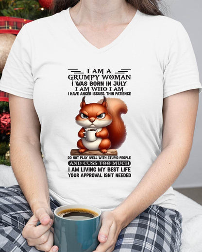 July – "I Am A Grumpy Woman - I Am Who I Am" – Beautiful T - Shirt For Women – TIEN07 (SKU09-07-07)