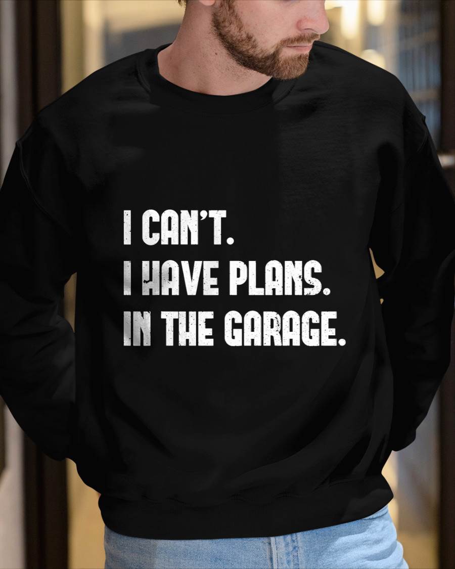 I Can’t. I Have Plans. In The Garage. - Gift For Mechanic - DOAN (SKUM08-D02)