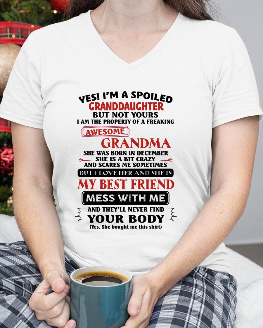 DECEMBER – "YES I'M A SPOILED GRANDDAUGHTER - I HAVE A FREAKING AWESOME GRANDMA" - GIFT FROM GRANDMA – TIEN12 (SKU2607-295-12)