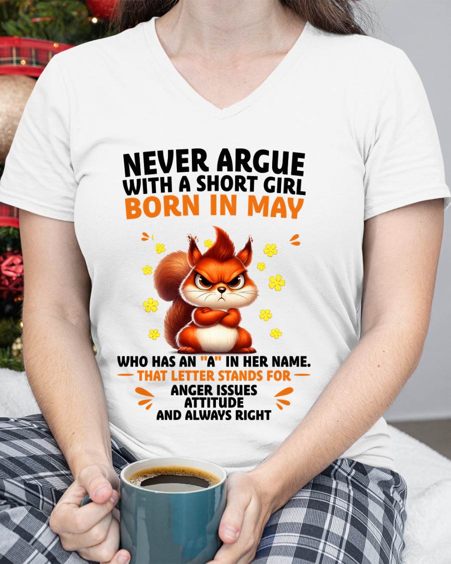 "Never Argue With A Short Girl" – The Beautiful T - Shirt For Women – TIEN05 (SKU2606-260-05)