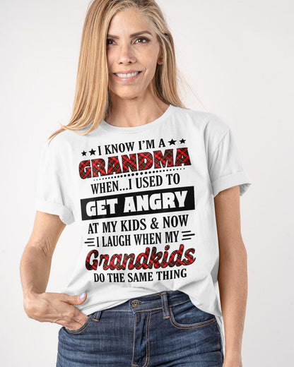 KNOW I'M A GRANDMA WHEN... I USED TO GET ANGRY AT MY KIDS & NOW I LAUGH WHEN MY GRANDKIDS DO THE SAME THING - from grandma TIEN00 (SKU07-111)